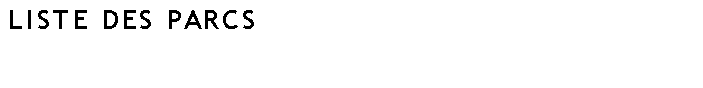 Zone de Texte: Liste des parcs